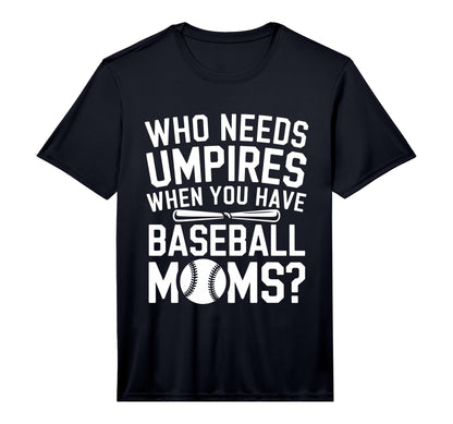 Mens Who Needs Umpires When We Have T-Shirt - Casual Everyday Wear Unisex - T-Shirt, Sweatshirt, Hoodie