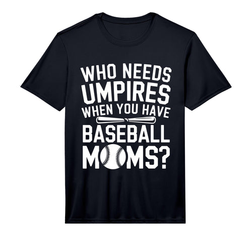 Mens Who Needs Umpires When We Have T-Shirt - Casual Everyday Wear Unisex - T-Shirt, Sweatshirt, Hoodie