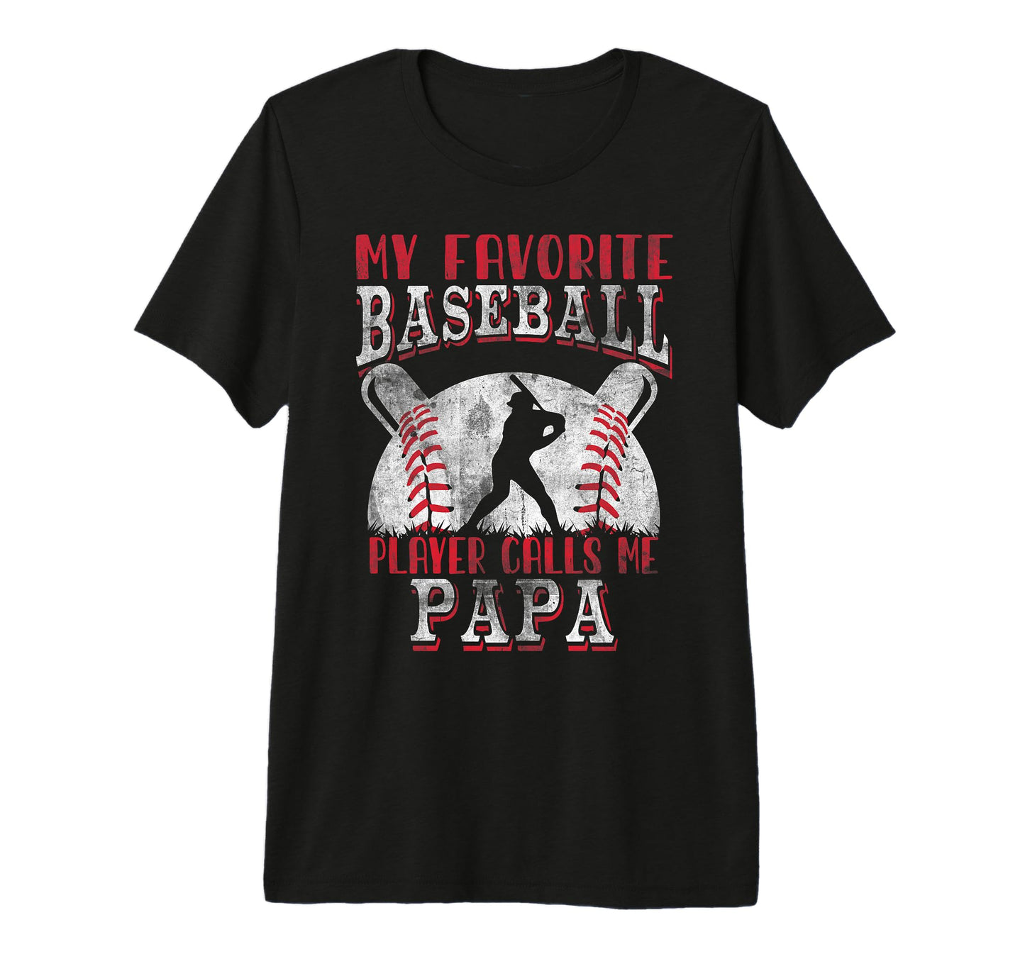 Baseball Papa Dad My Favorite T-Shirt - Streetwear Style Men Women - T-Shirt, Sweatshirt, Hoodie