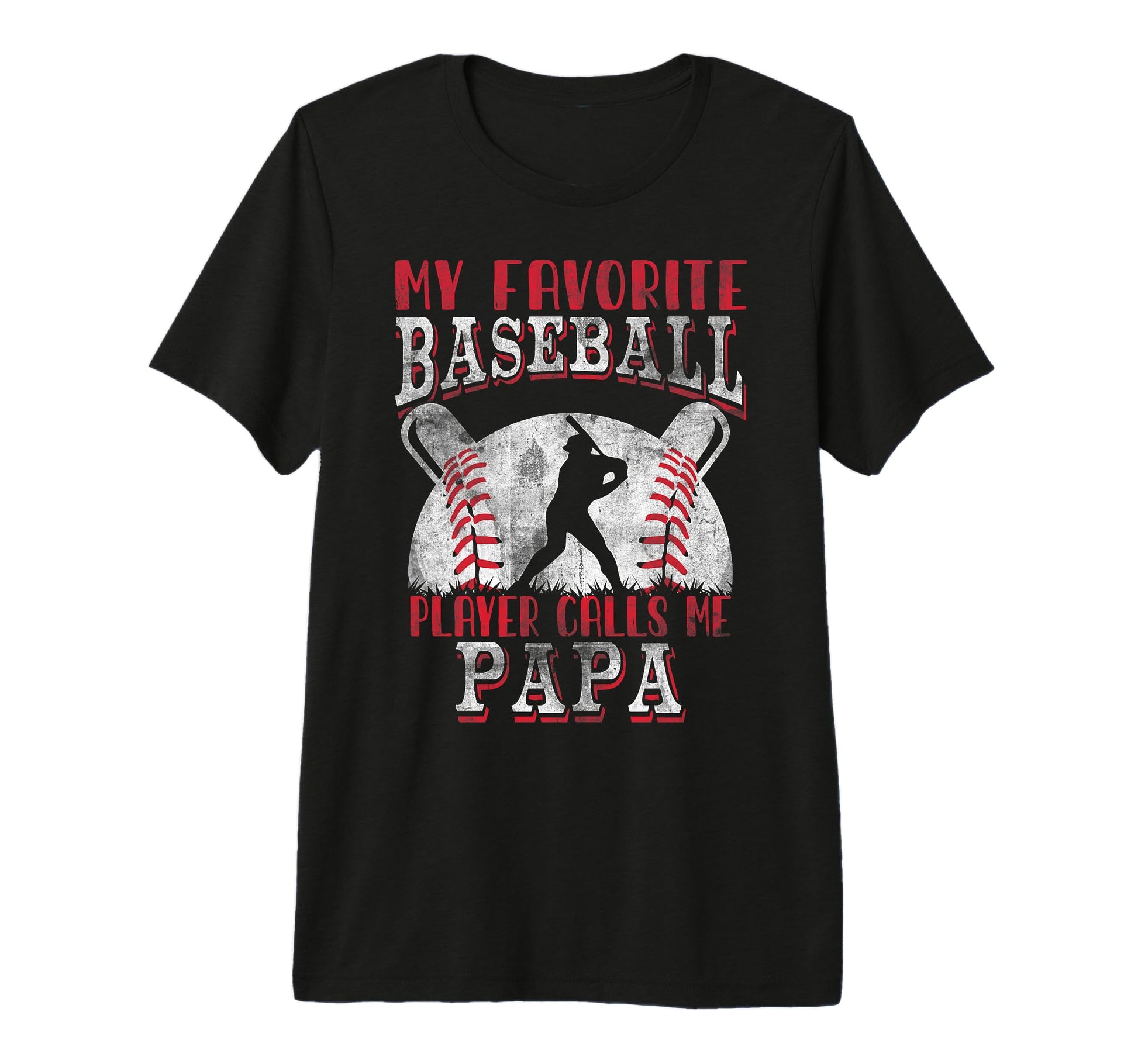 Baseball Papa Dad My Favorite T-Shirt - Streetwear Style Men Women - T-Shirt, Sweatshirt, Hoodie