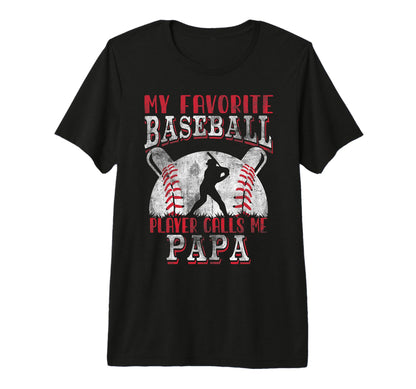 Baseball Papa Dad My Favorite T-Shirt - Streetwear Style Men Women - T-Shirt, Sweatshirt, Hoodie