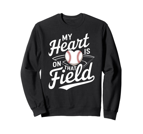 My Heart Is That Field Baseball Sweatshirt - Aesthetic Graphic Men Women - T-Shirt, Sweatshirt, Hoodie