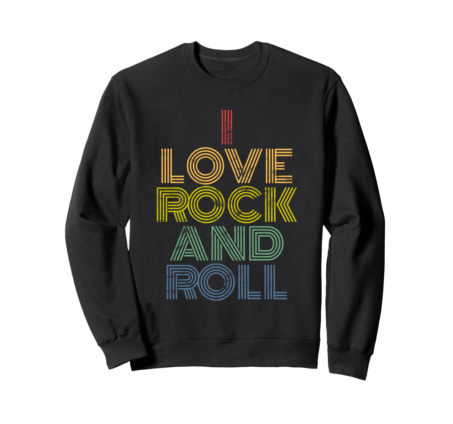 I Love Rock And Roll Rainbow Bold Sweatshirt - Novelty Apparel for Adults - T-Shirt, Sweatshirt, Hoodie