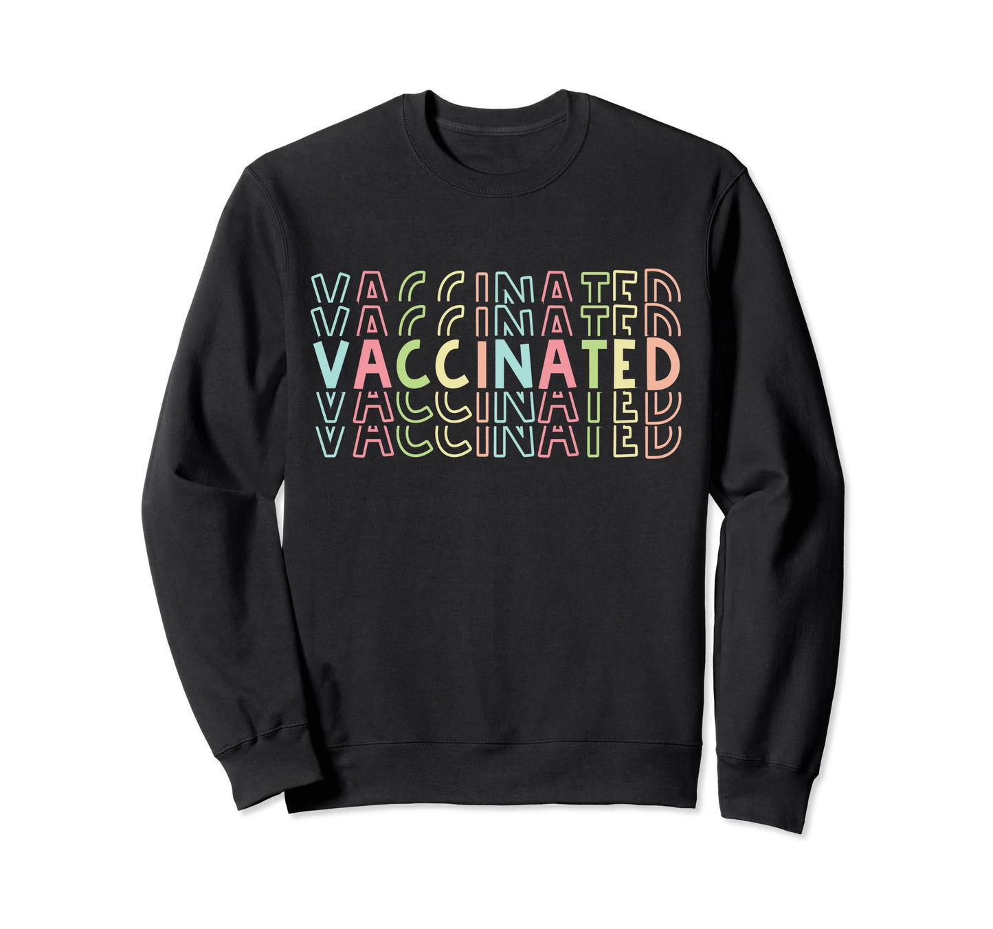 Vaccinated Rainbow Colors Sweatshirt - Fun Novelty Design for Adults - T-Shirt, Sweatshirt, Hoodie