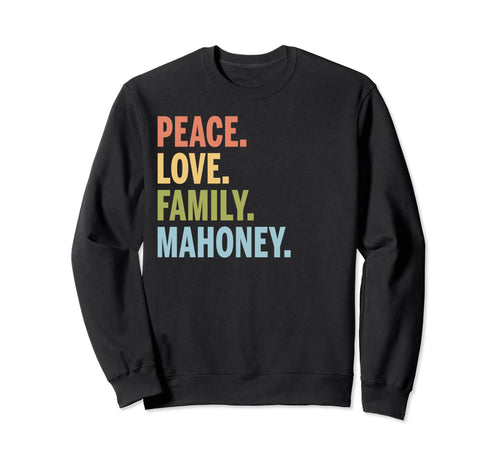 Mahoney Last Name Peace Love Sweatshirt - Custom Art Print for Adults - T-Shirt, Sweatshirt, Hoodie