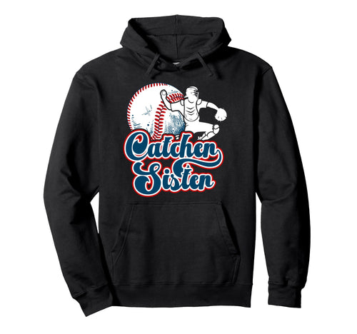 Baseball Catcher Sister Proud Baseball Hoodie - Custom Art Print Unisex - T-Shirt, Sweatshirt, Hoodie