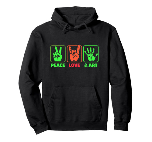 Peace Love Art Hoodie - Minimalist Print for Adults - T-Shirt, Sweatshirt, Hoodie