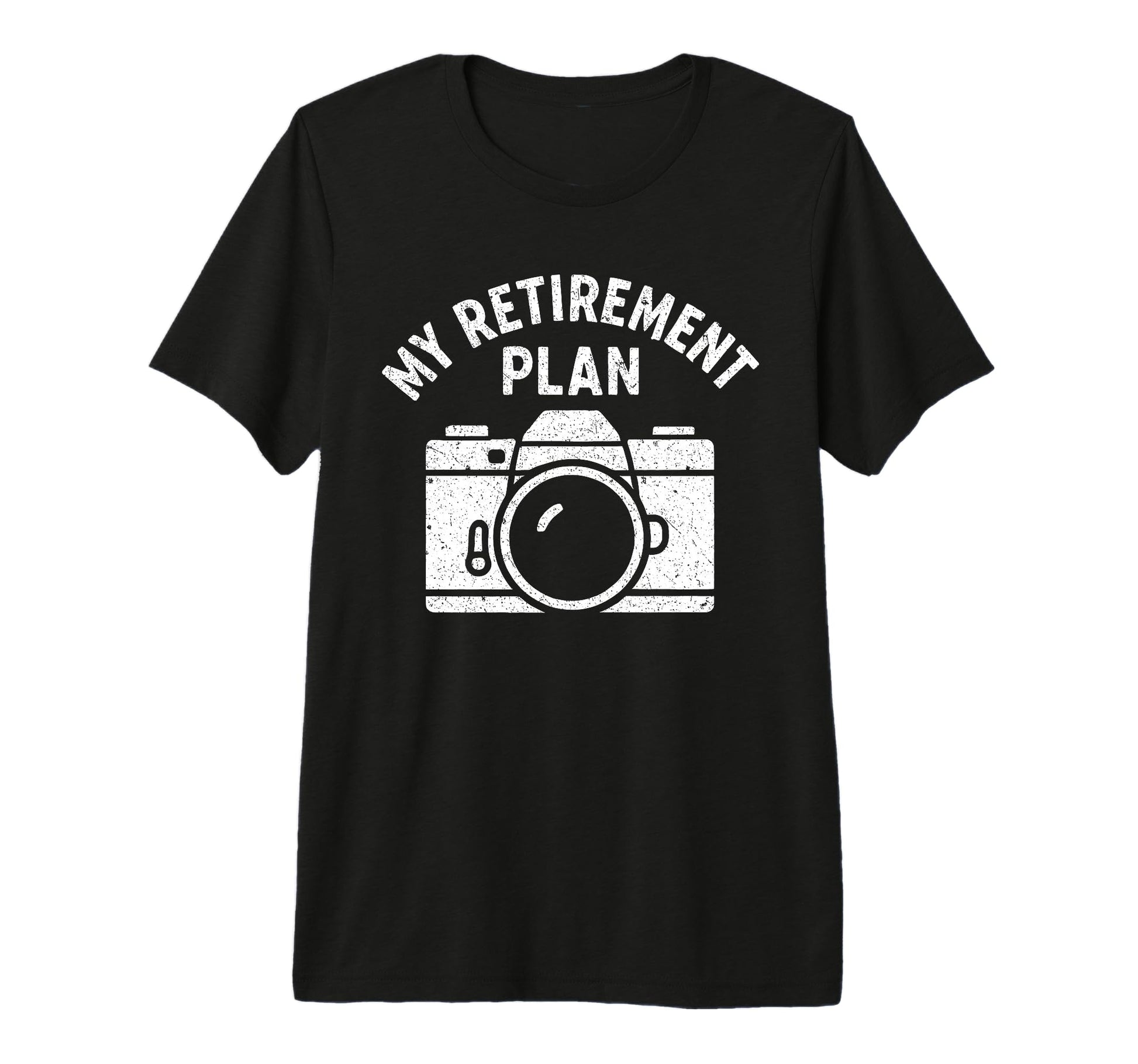 My Retirement Plan Camera Funny T-Shirt - Casual Everyday Wear Men Women - T-Shirt, Sweatshirt, Hoodie