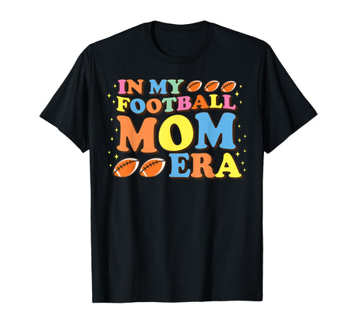 My Football Mom Era Game Day Mothers T-Shirt - Unique Graphic for Adults - T-Shirt, Sweatshirt, Hoodie