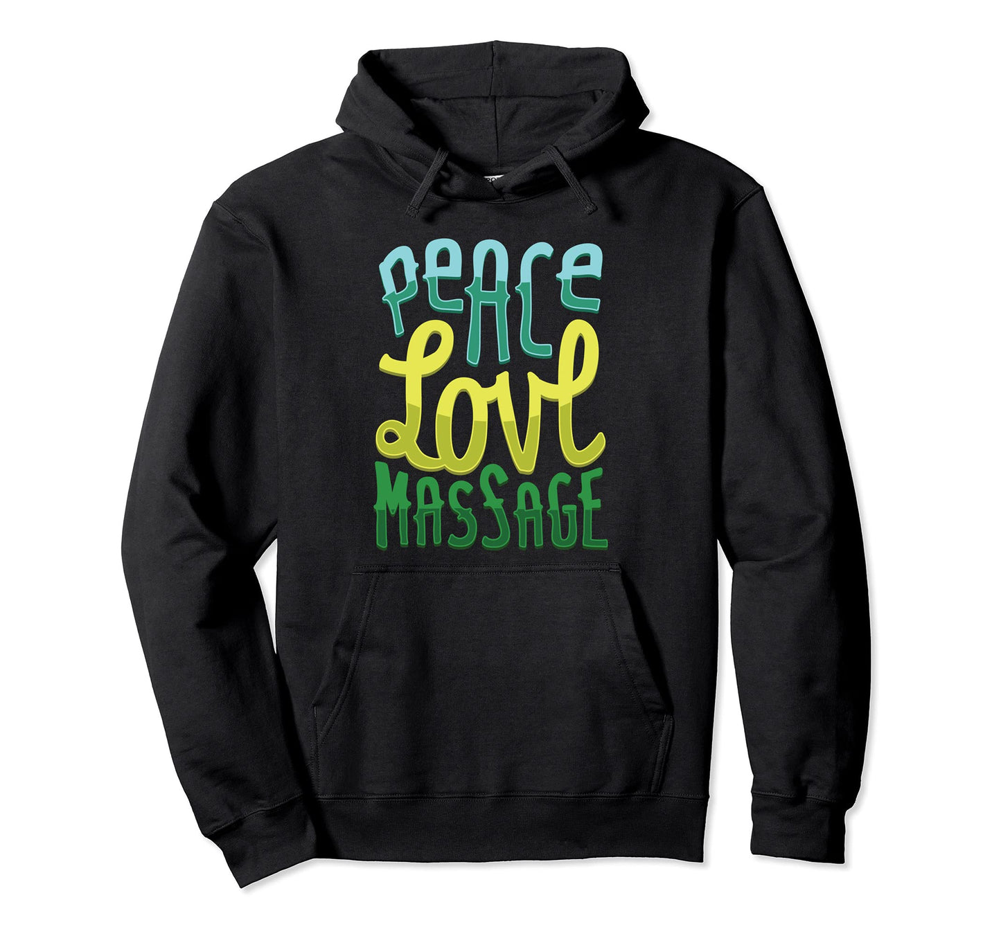 Peace Love Massage Massage Therapists Hoodie - Unique Graphic for Adults - T-Shirt, Sweatshirt, Hoodie