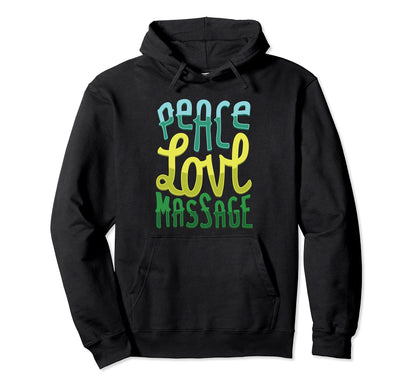 Peace Love Massage Massage Therapists Hoodie - Unique Graphic for Adults - T-Shirt, Sweatshirt, Hoodie