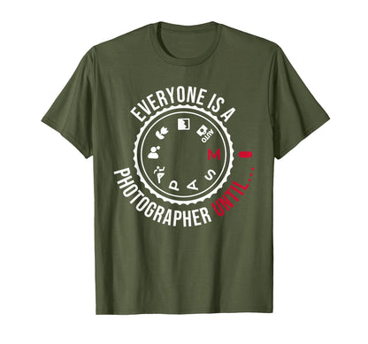 Everyone Is Photographer Until T-Shirt - Aesthetic Graphic Men Women - T-Shirt, Sweatshirt, Hoodie
