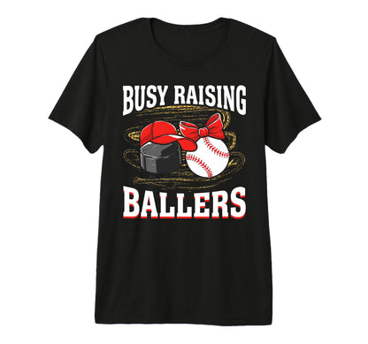 Busy Raising Ballers Hockey Baseball Mom T-Shirt - Custom Art Print Unisex - T-Shirt, Sweatshirt, Hoodie