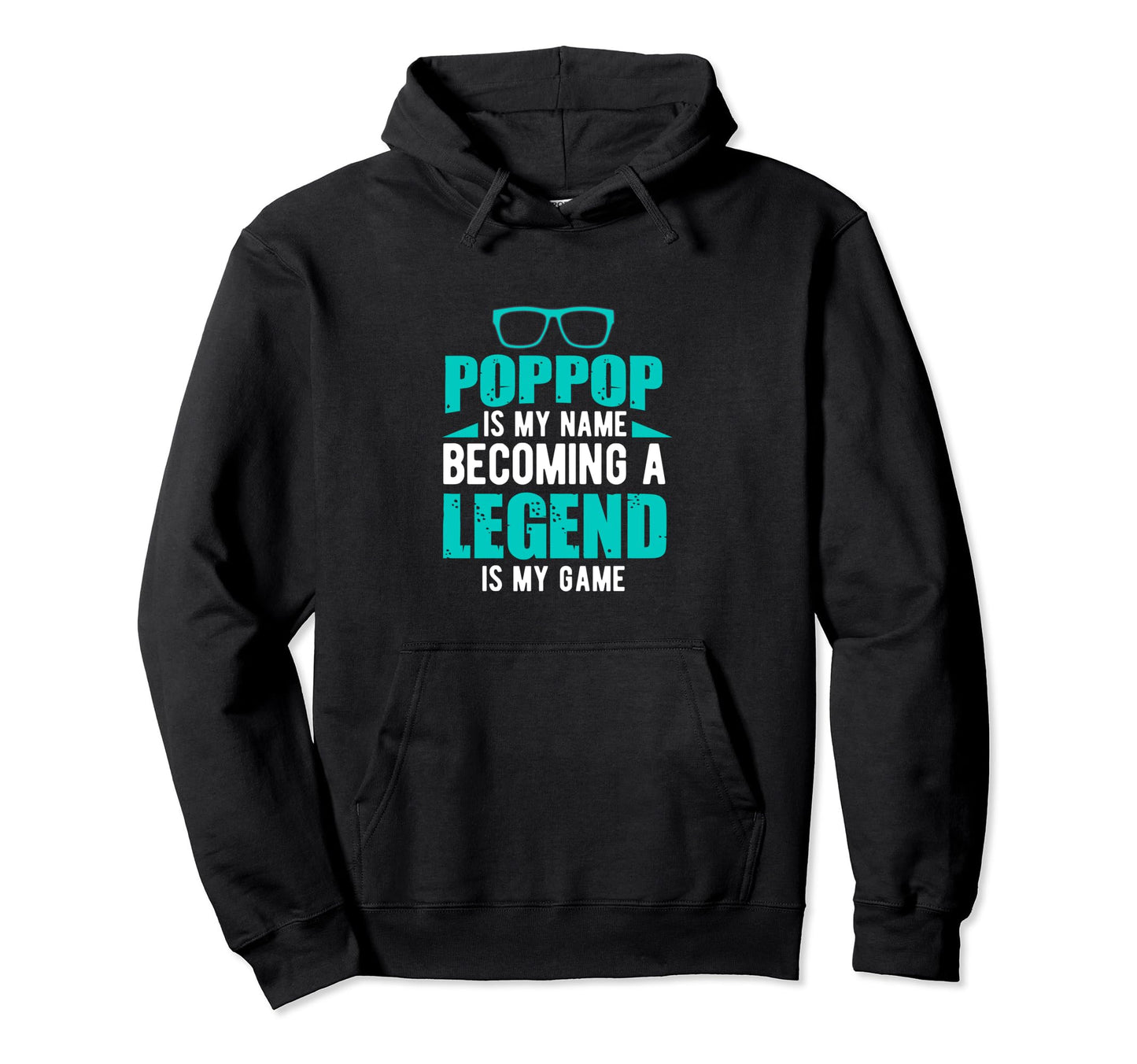 Poppop Is My Name Becoming Legend Is My Hoodie - Aesthetic Graphic Unisex - T-Shirt, Sweatshirt, Hoodie