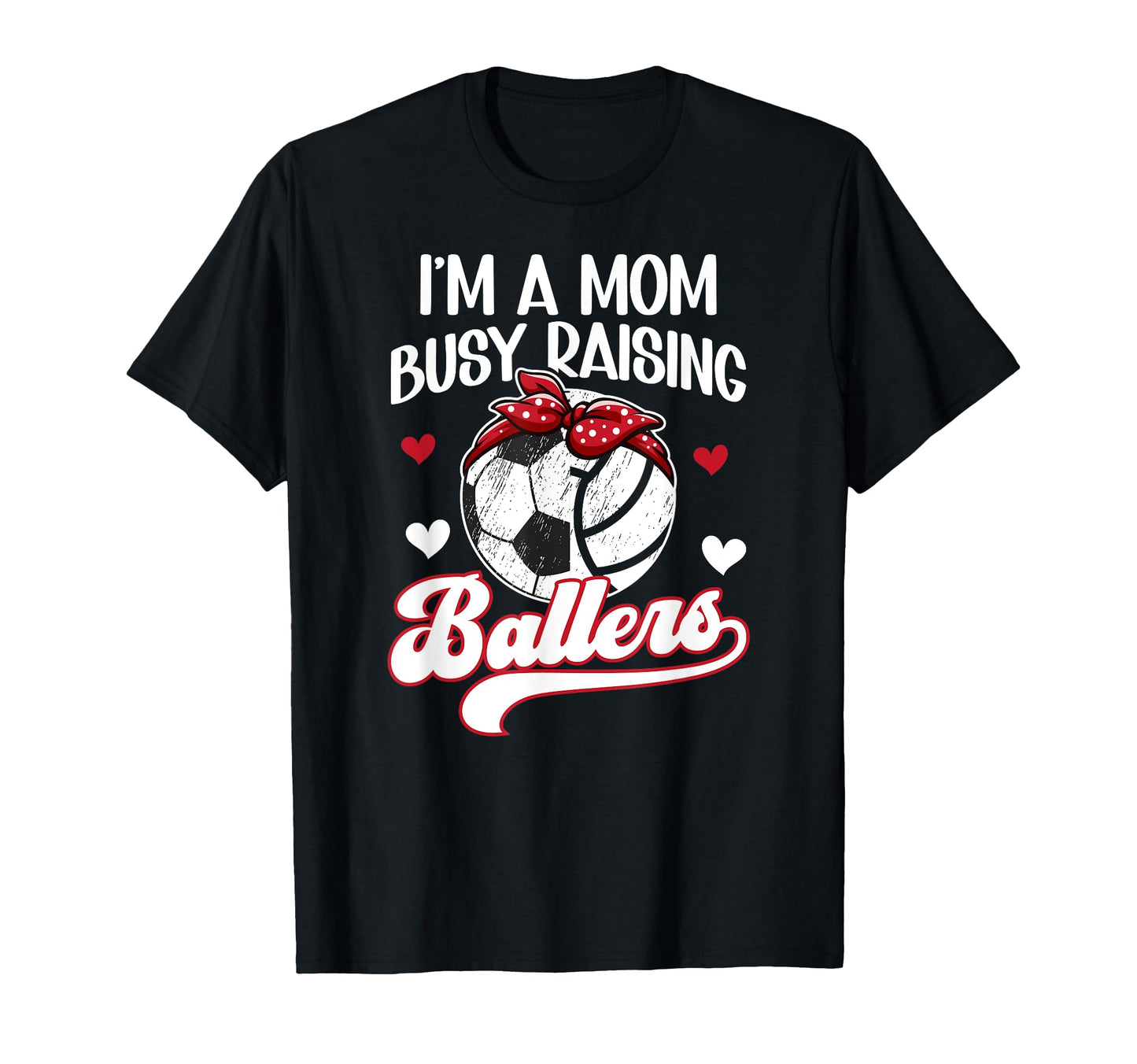 Im Mom Busy Raising Ballers Soccer T-Shirt - Aesthetic Graphic Men Women - T-Shirt, Sweatshirt, Hoodie