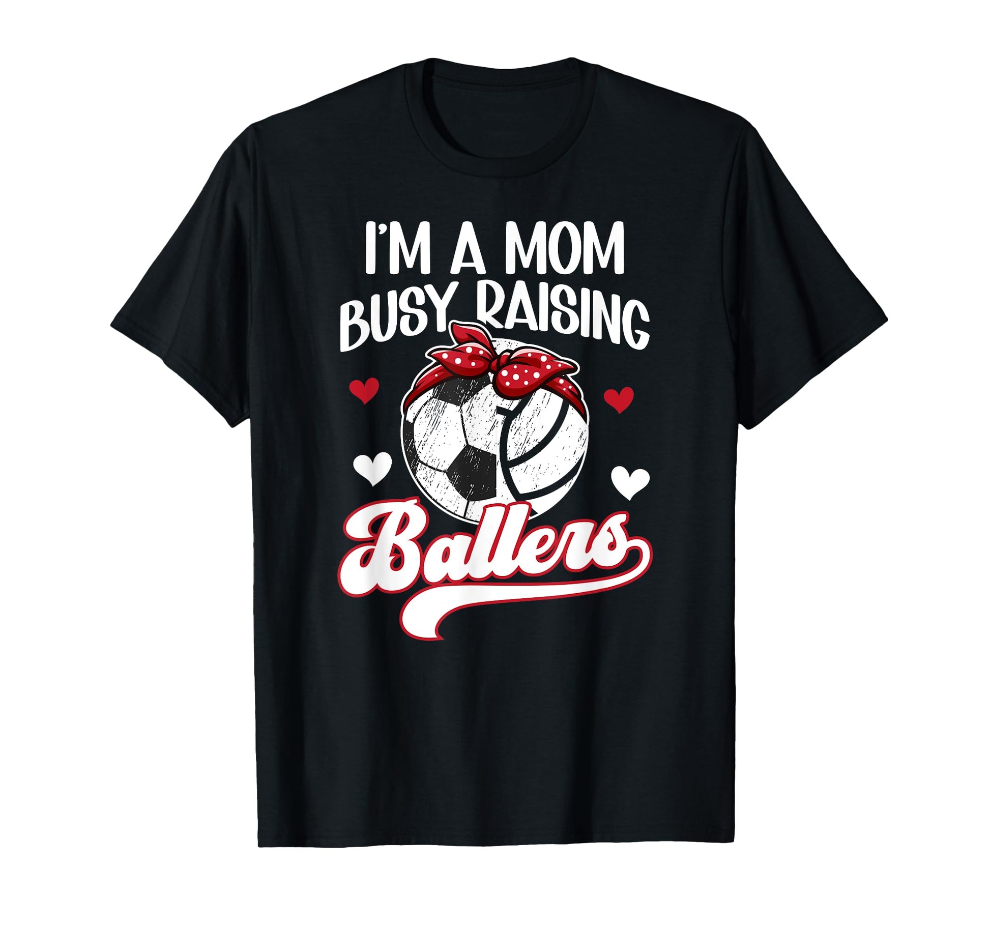 Im Mom Busy Raising Ballers Soccer T-Shirt - Aesthetic Graphic Men Women - T-Shirt, Sweatshirt, Hoodie