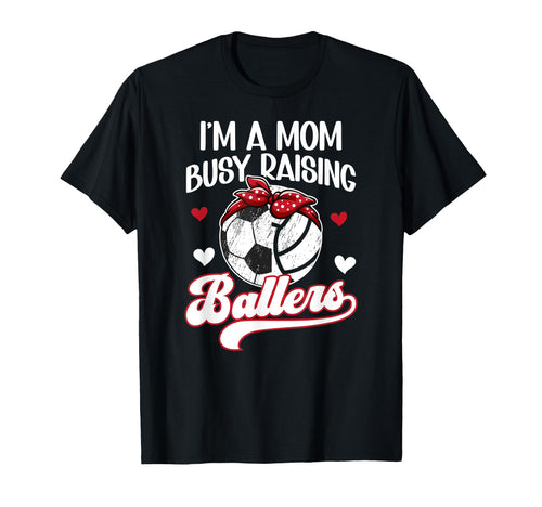 Im Mom Busy Raising Ballers Soccer T-Shirt - Aesthetic Graphic Men Women - T-Shirt, Sweatshirt, Hoodie