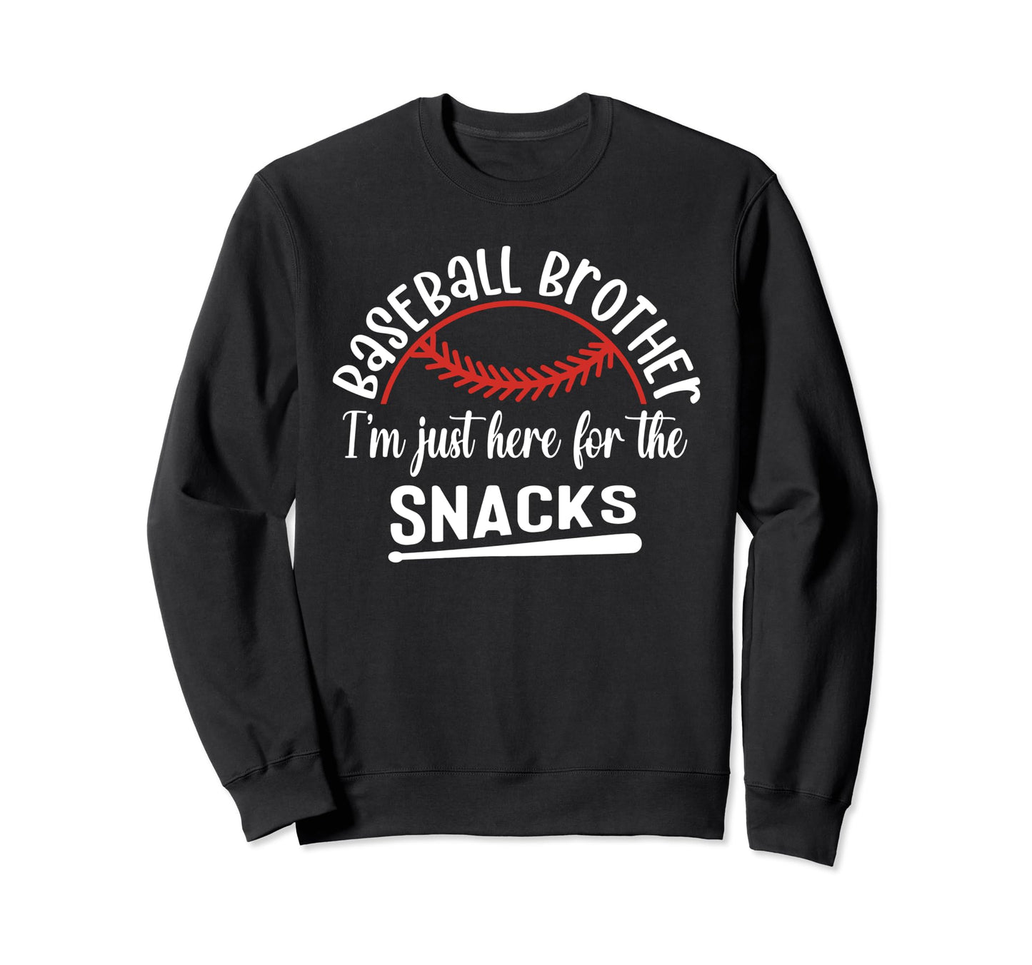 Baseball Brother Im Just Here Snacks Sweatshirt - Graphic Print Men Women - T-Shirt, Sweatshirt, Hoodie