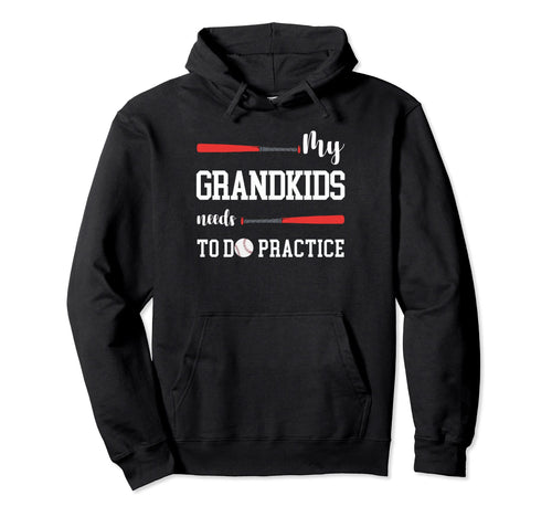 My Grandkids Needs To Do Practice Sport Hoodie - Fun Novelty Design Unisex - T-Shirt, Sweatshirt, Hoodie