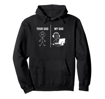 Funny Your Dad My Dad Gamer Meme Hoodie - Streetwear Style Men Women - T-Shirt, Sweatshirt, Hoodie