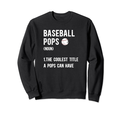 Baseball Pops Coolest Title Pops Sweatshirt - Fun Novelty Design Men Women - T-Shirt, Sweatshirt, Hoodie