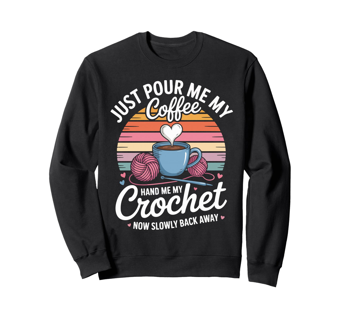 Just Pour Me My Coffee Hand Sweatshirt - Casual Everyday Wear for Adults - T-Shirt, Sweatshirt, Hoodie
