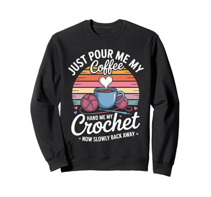Just Pour Me My Coffee Hand Sweatshirt - Casual Everyday Wear for Adults - T-Shirt, Sweatshirt, Hoodie