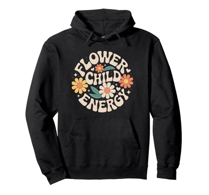 Flower Child Energy Daisy Floral Hippie Hoodie - Unique Graphic Men Women - T-Shirt, Sweatshirt, Hoodie
