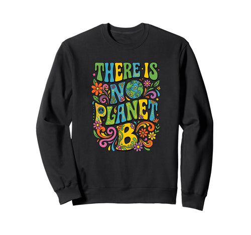 There Is No Planet B Boho 70S Sweatshirt - Minimalist Print Men Women - T-Shirt, Sweatshirt, Hoodie