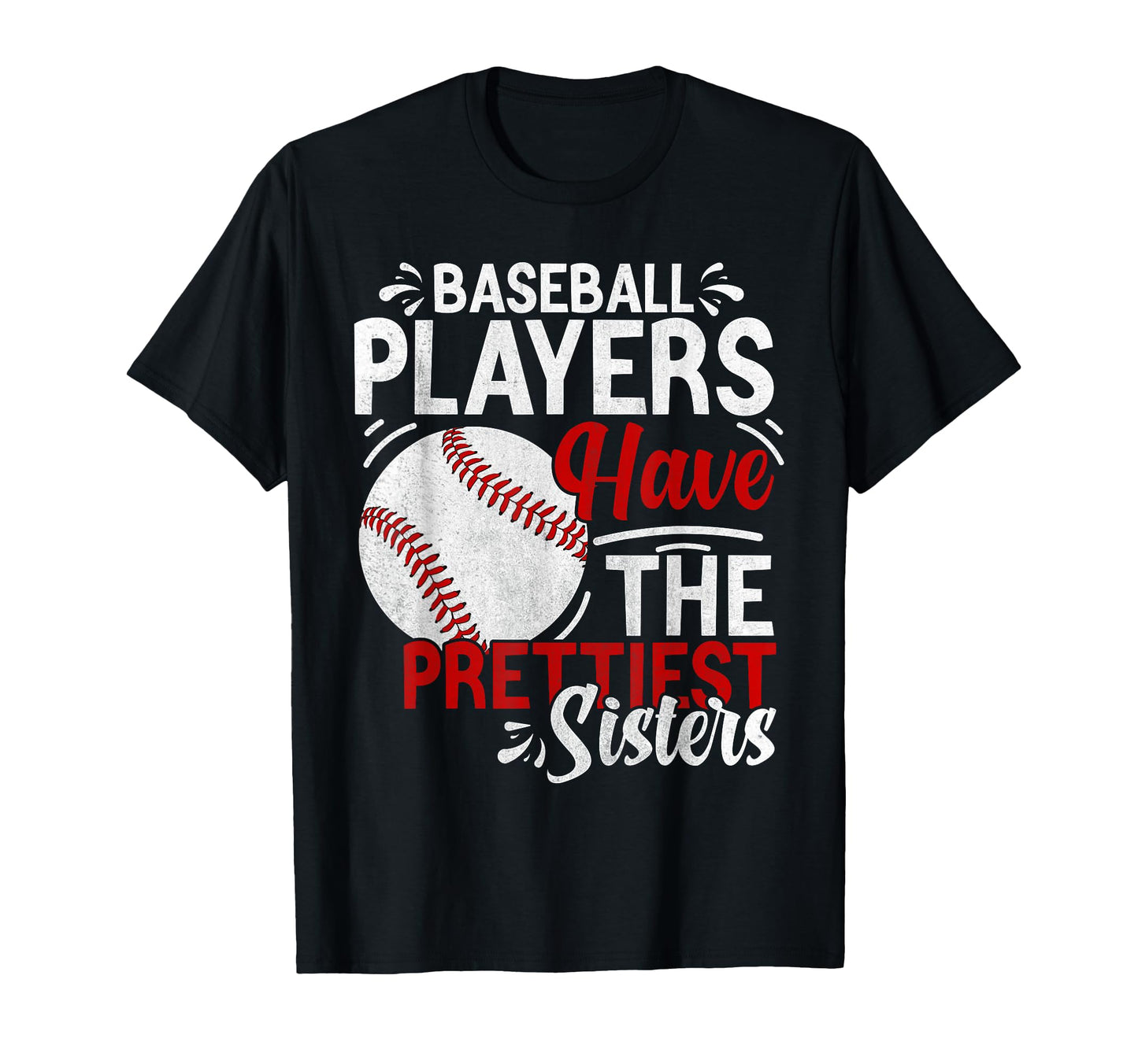 Baseball Sister Baseball Players Have T-Shirt - Minimalist Print Unisex - T-Shirt, Sweatshirt, Hoodie