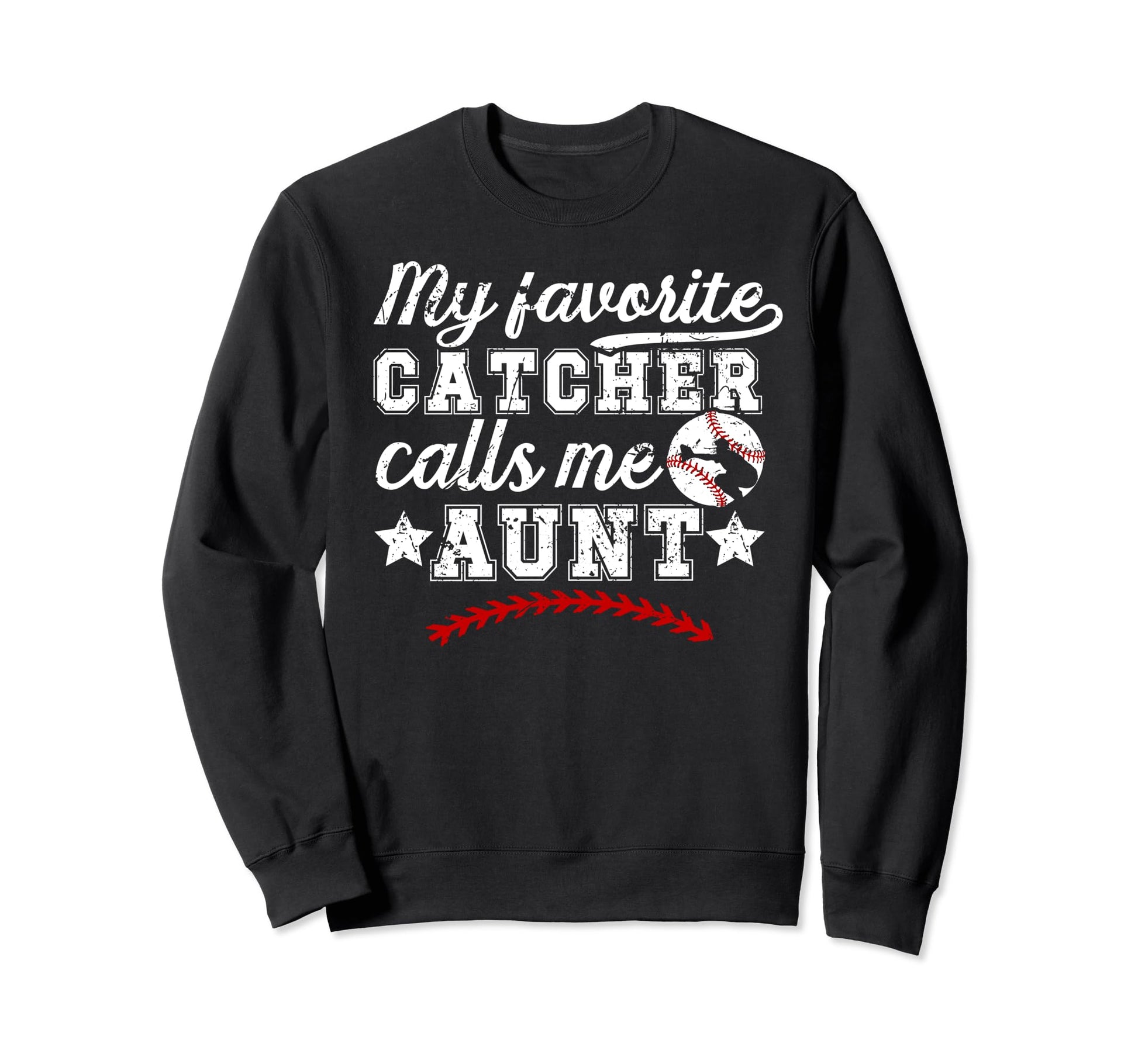 My Favorite Baseball Catcher Aunt Sweatshirt - Fun Novelty Design Unisex - T-Shirt, Sweatshirt, Hoodie