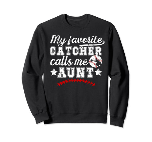 My Favorite Baseball Catcher Aunt Sweatshirt - Fun Novelty Design Unisex - T-Shirt, Sweatshirt, Hoodie