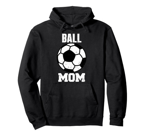 Ball Mom Funny Soccer Mom Gameday Hoodie - Aesthetic Graphic Unisex - T-Shirt, Sweatshirt, Hoodie