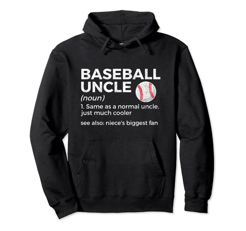 Baseball Uncle Definition Nieces Hoodie - Casual Everyday Wear Unisex - T-Shirt, Sweatshirt, Hoodie