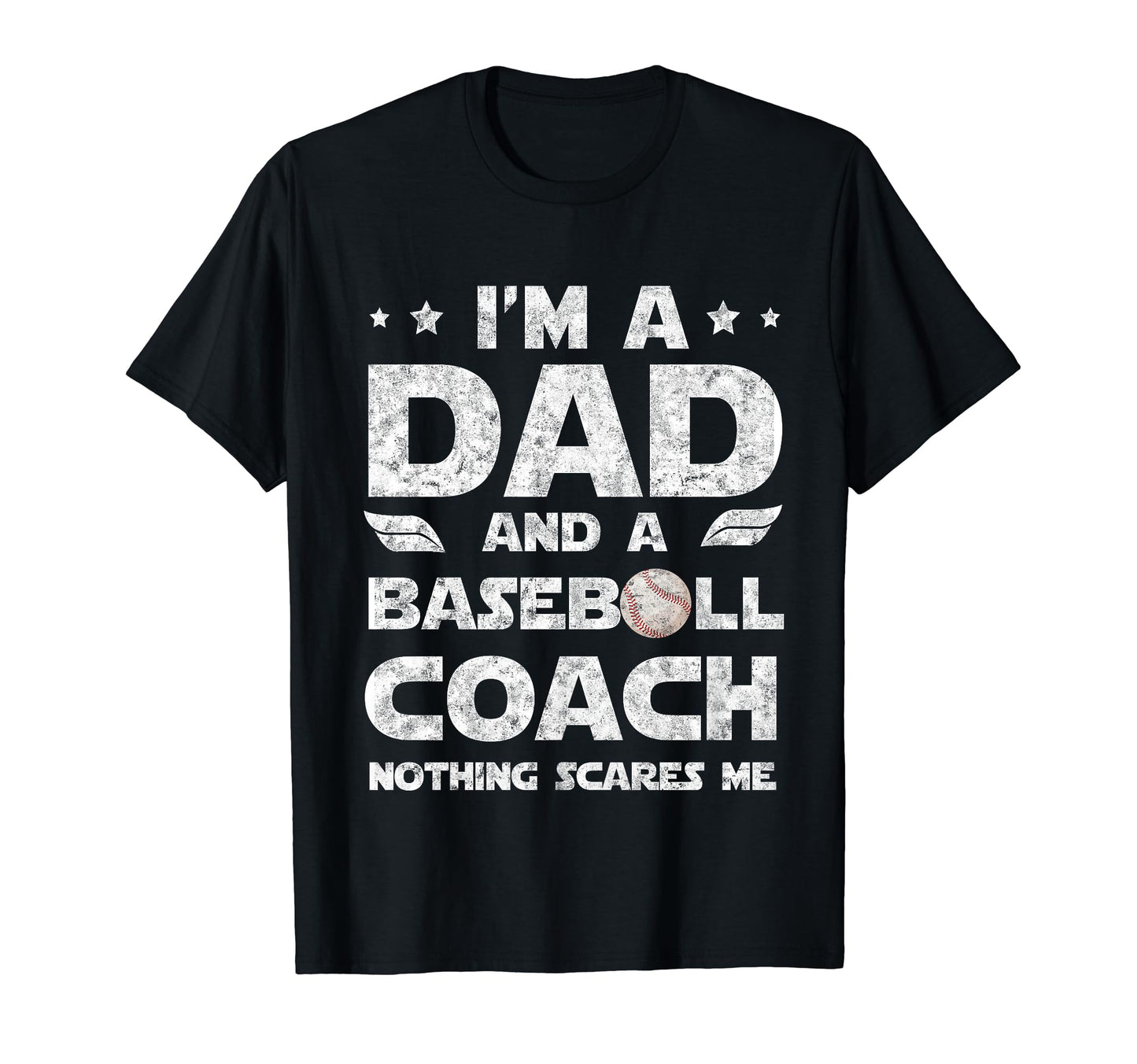 Im Dad And Baseball Coach Funny T-Shirt - Novelty Apparel Men Women - T-Shirt, Sweatshirt, Hoodie