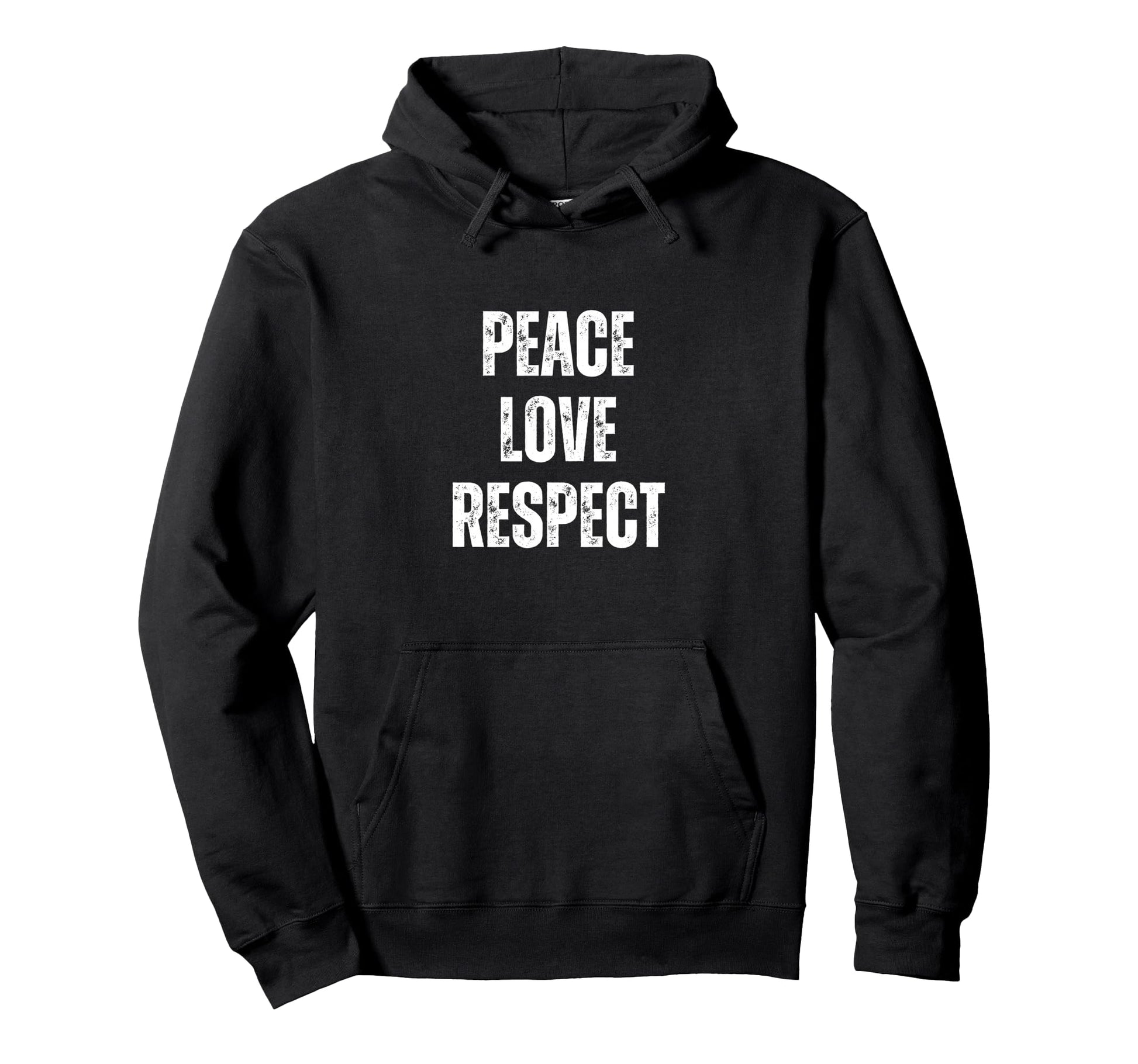 Peace Love And Respect Motivational Hoodie - Graphic Print Unisex - T-Shirt, Sweatshirt, Hoodie