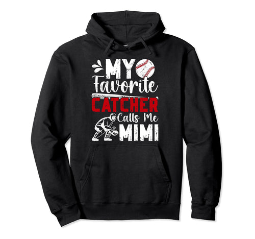 My Favorite Baseball Catcher Mimi Baseball Hoodie - Novelty Apparel Unisex - T-Shirt, Sweatshirt, Hoodie