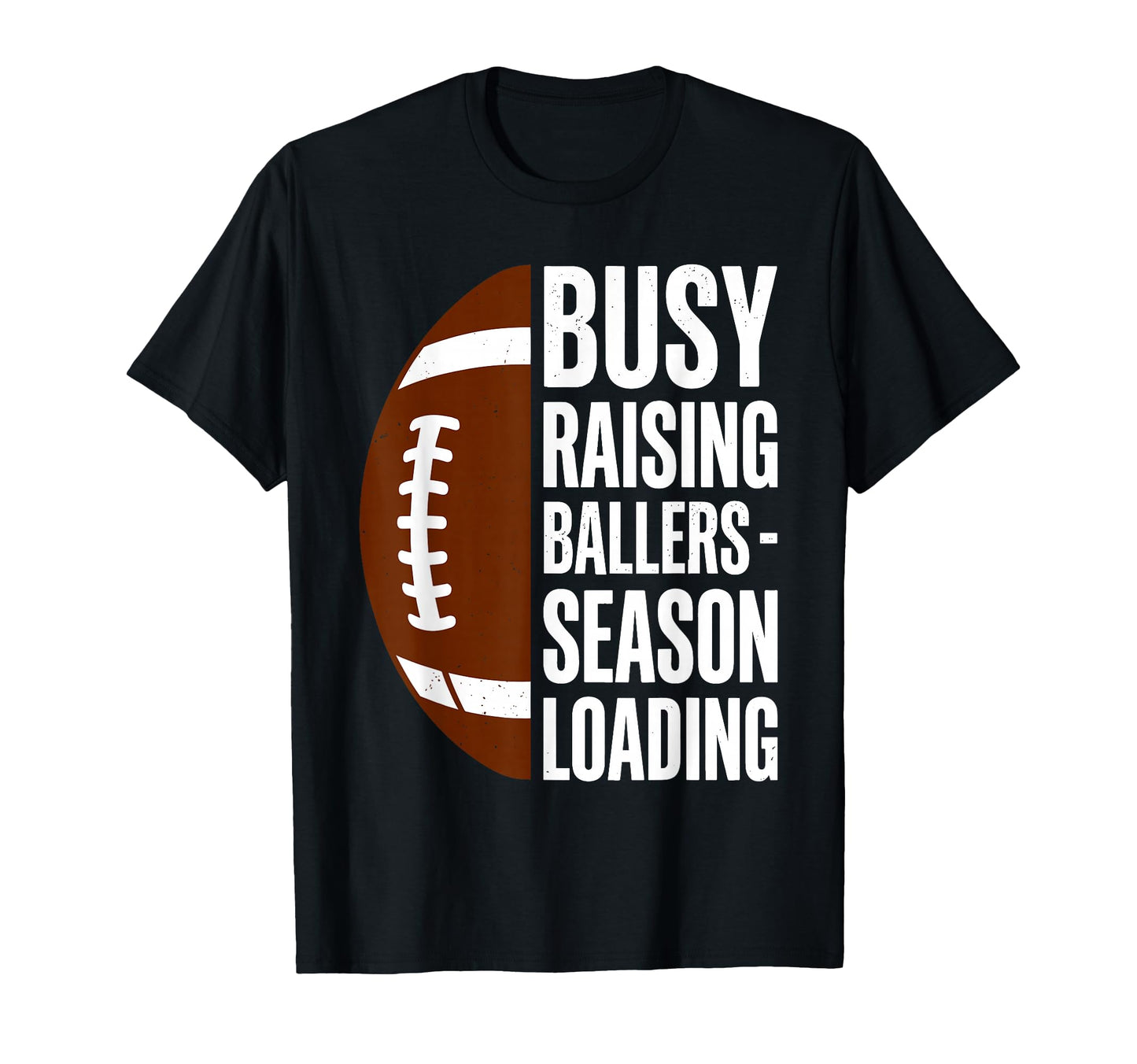 Busy Raising Ballers Football Parent T-Shirt - Minimalist Print for Adults - T-Shirt, Sweatshirt, Hoodie