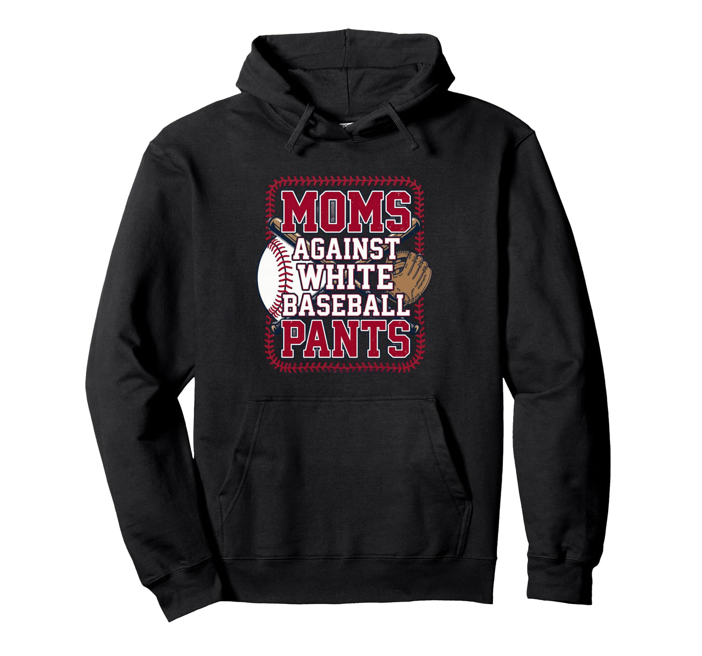 Moms Against White Baseball Pants Funny Hoodie - Minimalist Print Unisex - T-Shirt, Sweatshirt, Hoodie