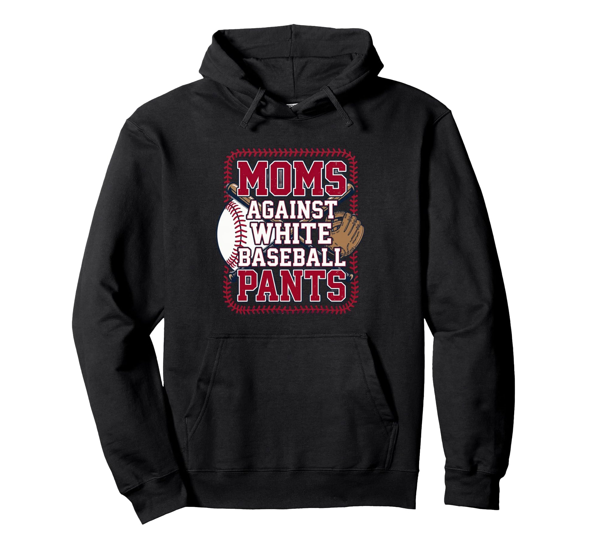 Moms Against White Baseball Pants Funny Hoodie - Minimalist Print Unisex - T-Shirt, Sweatshirt, Hoodie