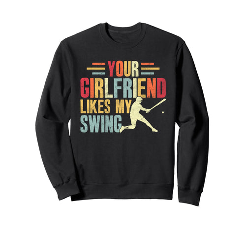 Your Girlfriend Likes My Swing Sweatshirt - Casual Everyday Wear Men Women - T-Shirt, Sweatshirt, Hoodie