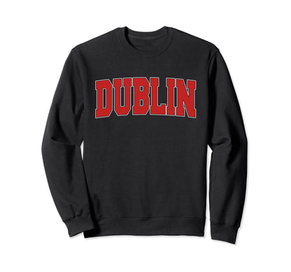 Dublin Oh Ohio Varsity Usa Sweatshirt - Fun Novelty Design for Adults - T-Shirt, Sweatshirt, Hoodie