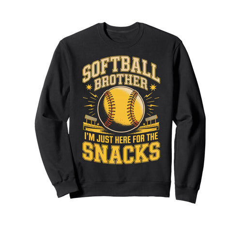 Funny Softball Brother Im Just Here Sweatshirt - Novelty Apparel Men Women - T-Shirt, Sweatshirt, Hoodie