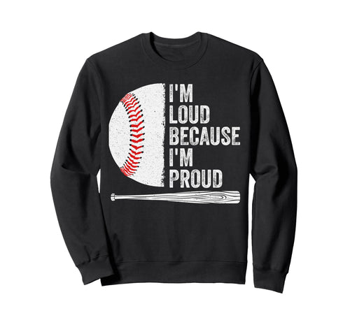 Proud Baseball Dad Grandpa Im Loud Sweatshirt - Custom Art Print Unisex - T-Shirt, Sweatshirt, Hoodie