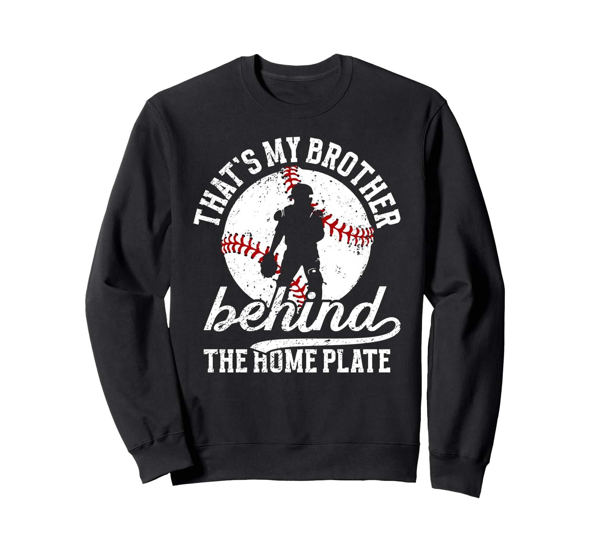 My Brother Baseball Catcher Brother Sweatshirt - Fun Novelty Design Unisex - T-Shirt, Sweatshirt, Hoodie