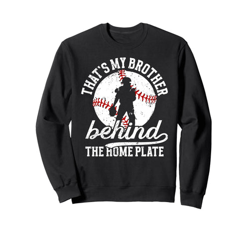 My Brother Baseball Catcher Brother Sweatshirt - Fun Novelty Design Unisex - T-Shirt, Sweatshirt, Hoodie