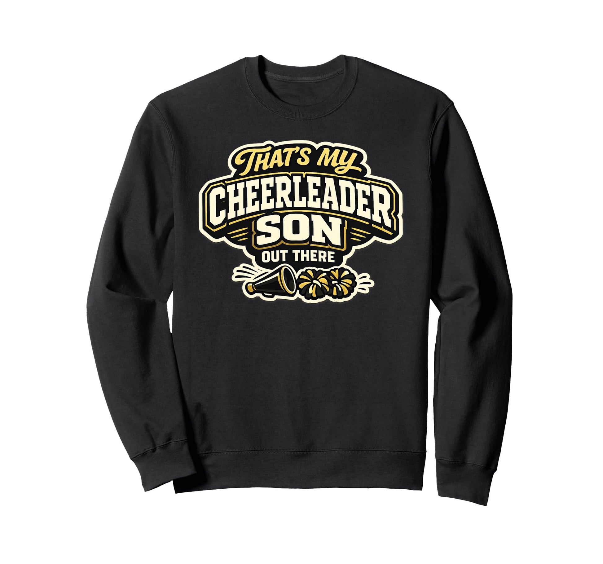 Thats My Cheerleader Son Out There Sweatshirt - Novelty Apparel Men Women - T-Shirt, Sweatshirt, Hoodie