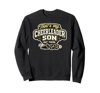 Thats My Cheerleader Son Out There Sweatshirt - Novelty Apparel Men Women - T-Shirt, Sweatshirt, Hoodie
