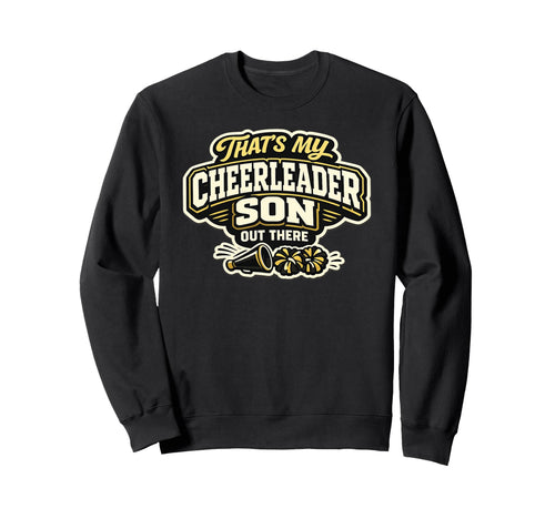 Thats My Cheerleader Son Out There Sweatshirt - Novelty Apparel Men Women - T-Shirt, Sweatshirt, Hoodie