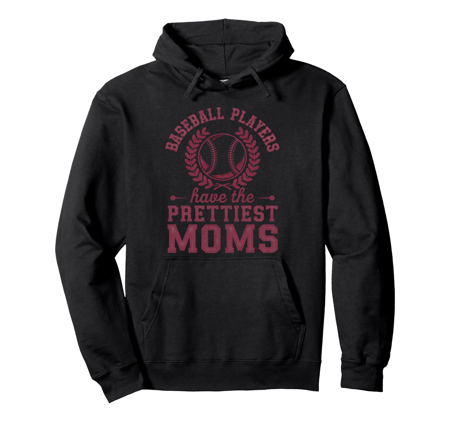 Baseball Players Have Prettiest Moms Hoodie - Unique Graphic Unisex - T-Shirt, Sweatshirt, Hoodie